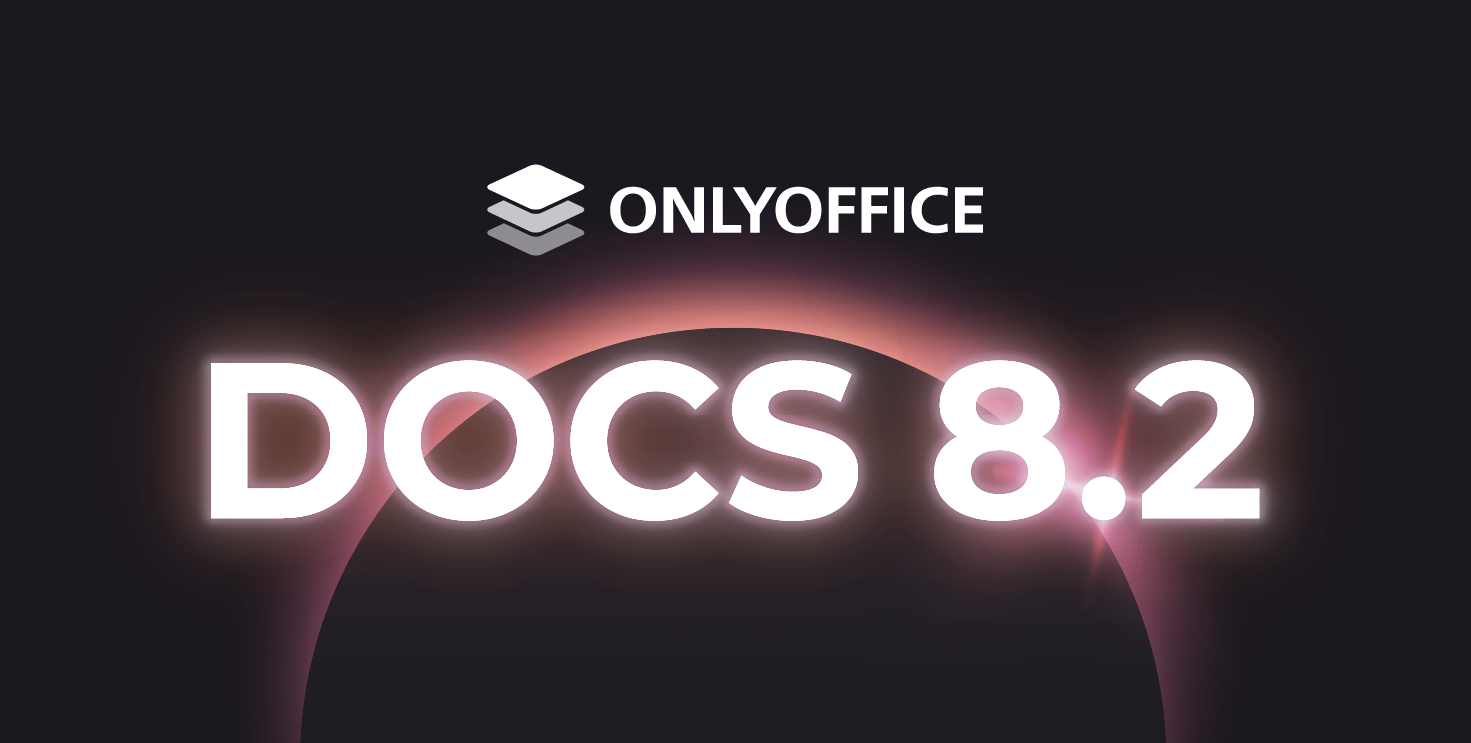 ONLYOFFICE Docs 8.2 released: PDF collaborative editing, revamped interface, optimized performance, RTL in sheets, and more